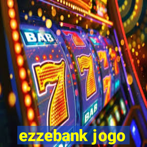 ezzebank jogo